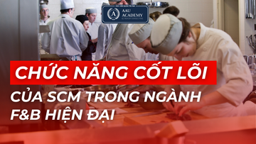 Các chức năng cốt lõi của SCM trong ngành F&B hiện đại