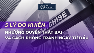 5 LÝ DO KHIẾN NHƯỢNG QUYỀN THẤT BẠI VÀ CÁCH PHÒNG TRÁNH NGAY TỪ ĐẦU