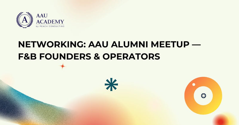 Networking: AAU Alumni Meetup — F&B Founders & Operators