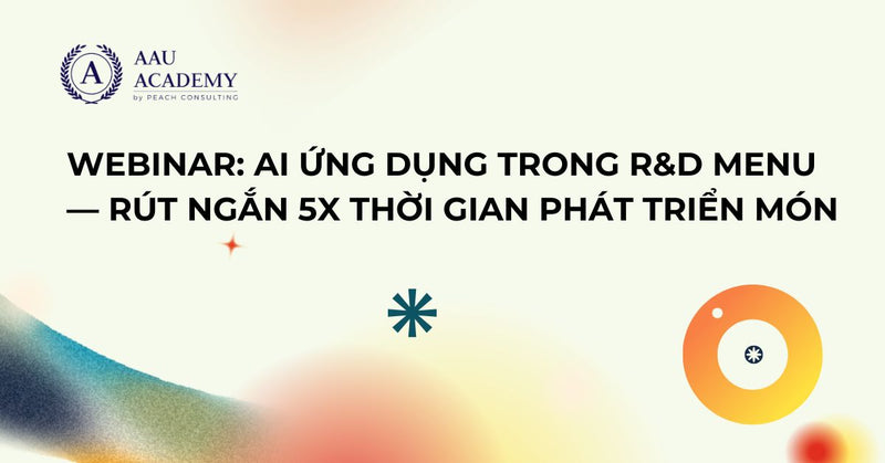 Webinar: AI ứng dụng trong R&D Menu — Rút ngắn 5x thời gian phát triển món