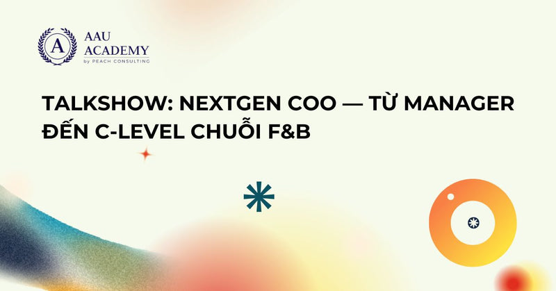 Talkshow: NextGen COO — Từ Manager đến C-level chuỗi F&B